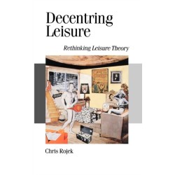 Decentring Leisure: Rethinking Leisure Theory