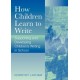 How Children Learn to Write: Supporting and Developing Children's Writing in School