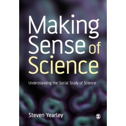 Making Sense of Science: Understanding the Social Study of Science