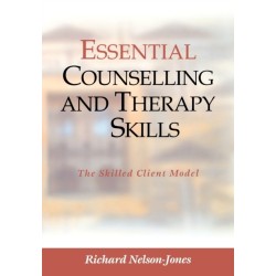 Essential Counselling and Therapy Skills: The Skilled Client Model