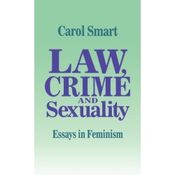 Law, Crime and Sexuality: Essays in Feminism