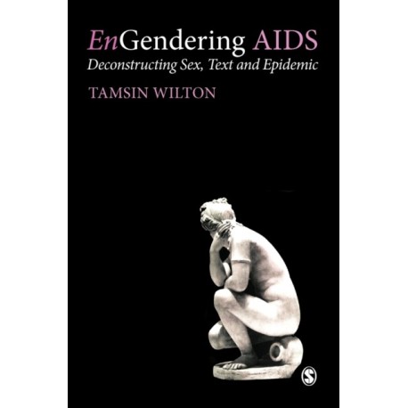 EnGendering AIDS: Deconstructing Sex, Text and Epidemic