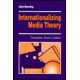 Internationalizing Media Theory: Transition, Power, Culture
