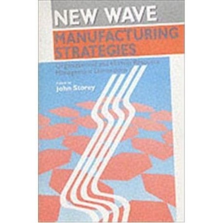 New Wave Manufacturing Strategies: Organizational and Human Resource Management Dimensions