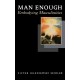 Man Enough: Embodying Masculinities