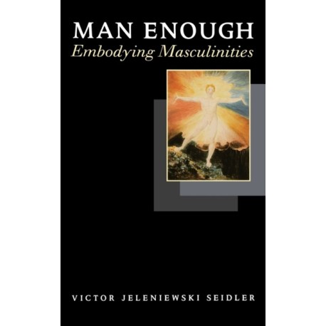 Man Enough: Embodying Masculinities