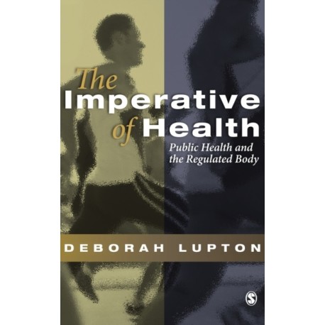 The Imperative of Health: Public Health and the Regulated Body