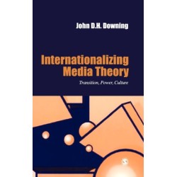 Internationalizing Media Theory: Transition, Power, Culture