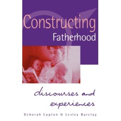 Constructing Fatherhood: Discourses and Experiences