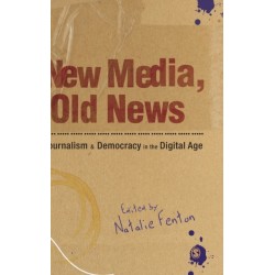 New Media, Old News: Journalism and Democracy in the Digital Age