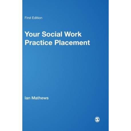 Your Social Work Practice Placement: From Start to Finish
