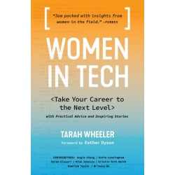 Women in Tech: Take Your Career to the Next Level with Practical Advice and Inspiring Stories
