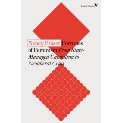 Fortunes of Feminism: From State-Managed Capitalism to Neoliberal Crisis