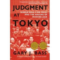 Judgment at Tokyo: World War II on Trial and the Making of Modern Asia