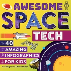 Awesome Space Tech: 40 Amazing Infographics for Kids