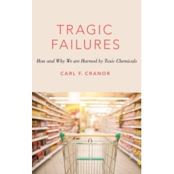 Tragic Failures: How and Why We are Harmed by Toxic Chemicals