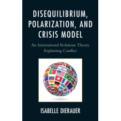 Disequilibrium, Polarization, and Crisis Model: An International Relations Theory Explaining Conflict