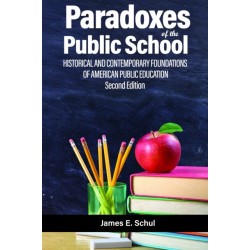 Paradoxes of the Public School: Historical and Contemporary Foundations of American Public Education