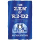 The Zen of R2-D2: Ancient Wisdom from a Galaxy Far, Far Away