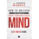 How to Unleash the Power of Your Subconscious Mind: A 52 Week Guide