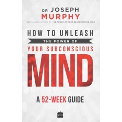 How to Unleash the Power of Your Subconscious Mind: A 52 Week Guide