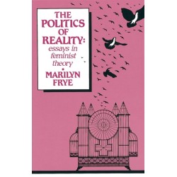 The Politics of Reality: Essays in Feminist Theory