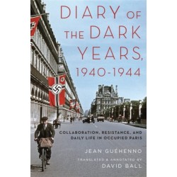 Diary of the Dark Years, 1940-1944: Collaboration, Resistance, and Daily Life in Occupied Paris