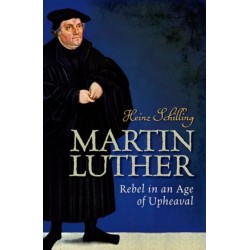 Martin Luther: Rebel in an Age of Upheaval