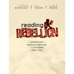 Reading and Rebellion: An Anthology of Radical Writing for Children 1900-1960