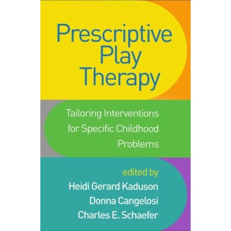 Prescriptive Play Therapy: Tailoring Interventions for Specific Childhood Problems