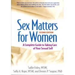 Sex Matters for Women, Second Edition: A Complete Guide to Taking Care of Your Sexual Self