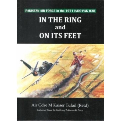 In the ring and on its feet Pakistan air force in the 1971 indo Pak war