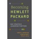 Becoming Hewlett Packard: Why Strategic Leadership Matters