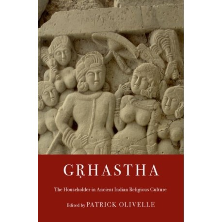 Grhastha: The Householder in Ancient Indian Religious Culture
