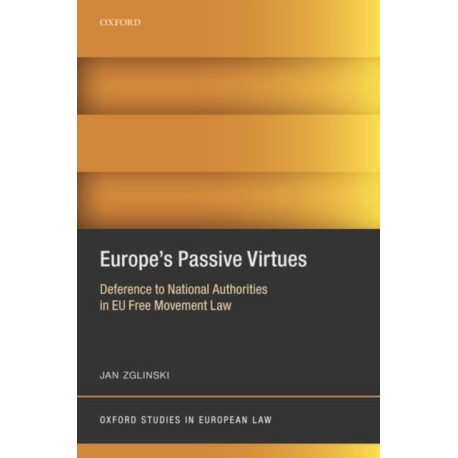 Europe's Passive Virtues: Deference to National Authorities in EU Free Movement Law