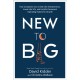New to Big: How Companies Can Create Like Entrepreneurs, Invest Like VCs, and Install a Permanent Operating System for Growth