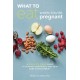 What to Eat When You're Pregnant: A Week-by-Week Guide to Support Your Health and Your Baby's Development