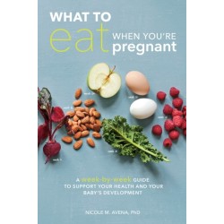 What to Eat When You're Pregnant: A Week-by-Week Guide to Support Your Health and Your Baby's Development