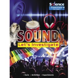 Sound: Let's Investigate, Facts, Activities, Experiments