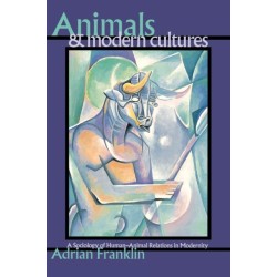 Animals and Modern Cultures: A Sociology of Human-Animal Relations in Modernity