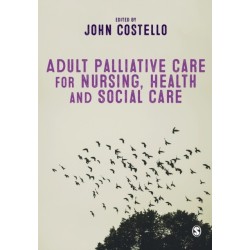 Adult Palliative Care for Nursing, Health and Social Care