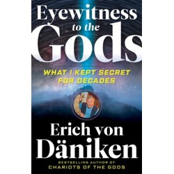 Eyewitness to the Gods: What I Kept Secret for Decades