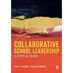 Collaborative School Leadership: A Critical Guide
