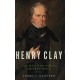 Henry Clay: The Man Who Would Be President