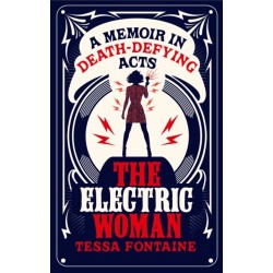 The Electric Woman: A Memoir in Death-Defying Acts