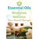 Essential Oils for Mindfulness and Meditation: Relax, Replenish, and Rejuvenate
