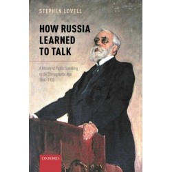 How Russia Learned to Talk: A History of Public Speaking in the Stenographic Age, 1860-1930