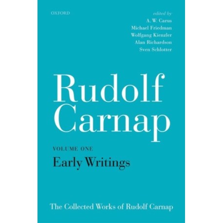 Rudolf Carnap: Early Writings: The Collected Works of Rudolf Carnap, Volume 1