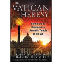 The Vatican Heresy: Bernini and the Building of the Hermetic Temple of the Sun