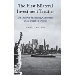The First Bilateral Investment Treaties: U.S. Postwar Friendship, Commerce, and Navigation Treaties